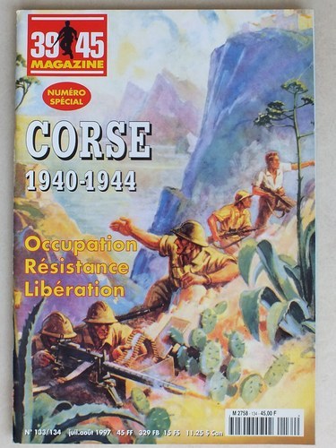 Corse 1940-1944 - Occupation, Résistance, Libération [ 39-45 Magazine, numéro …