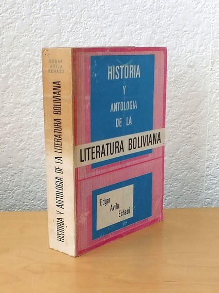 Historia y Antologia de la Literatura Boliviana.