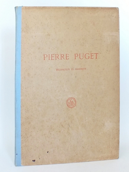 Pierre Puget, Décorateur et Mariniste. Etude historique sur les Travaux …