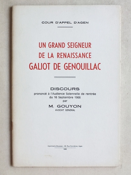 Un Grand Seigneur de la Renaissance. Galiot de Genouillac. Discours …