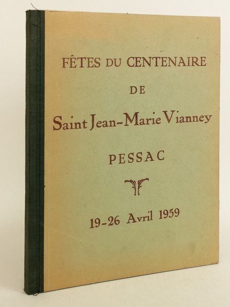 Fêtes du Centenaire de Saint Jean-Marie Vianney. Pessac. 19-26 Avril …