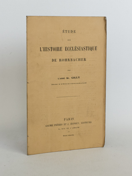 Etude sur l'Histoire Ecclésiastique de Rohrbacher.