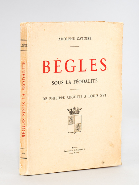Bègles sous la Féodalité. De Philippe-Auguste à Louis XVI. (1080 …