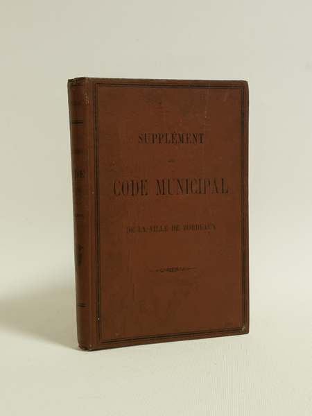 Supplément au Code Municipal de la Ville de Bordeaux.