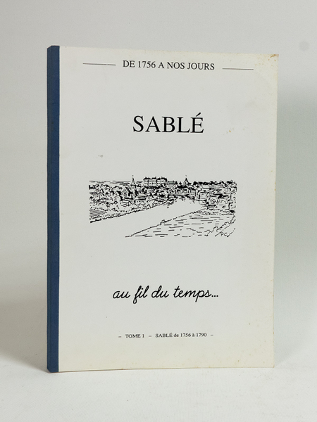 Sablé au fil du temps. Tome 1 : Sablé de …
