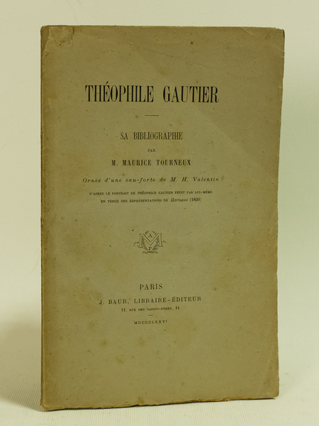 Théophile Gautier. Sa Bibliographie. Ornée d'une eau-forte de M. H. …