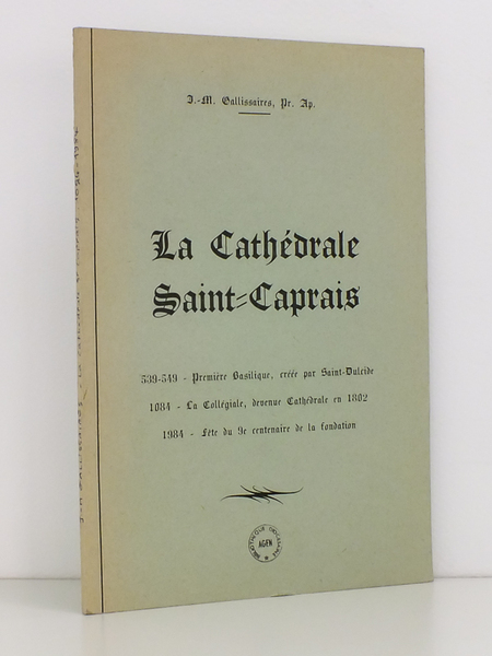 Historique de la Cathédrale Saint-Caprais 1084 - 1984 [ La …