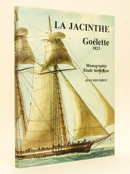 La Jacinthe. Goélette 1823. Monographie. Etude historique. Goélette La Jacinthe …