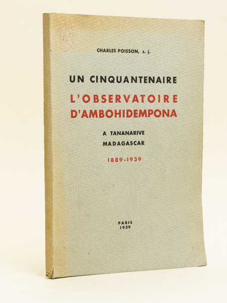 Un cinquantenaire : l'observatoire d'Ambohidempona à Tananarive Madagascar 1889-1939