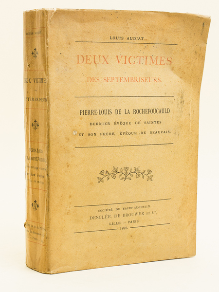 Deux victimes des Septembriseurs. Pierre-Louis de La Rochefoucauld, dernier Evêque …