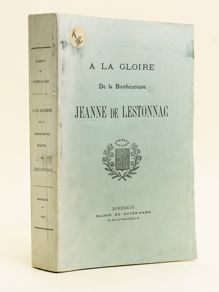 A la Gloire de la Bienheureuse Jeanne de Lestonnac.