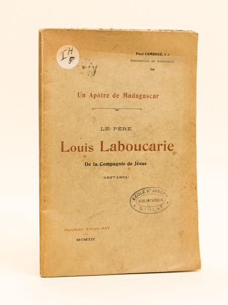 Un Apôtre de Madagascar. Le P. Louis Laboucarie, de la …