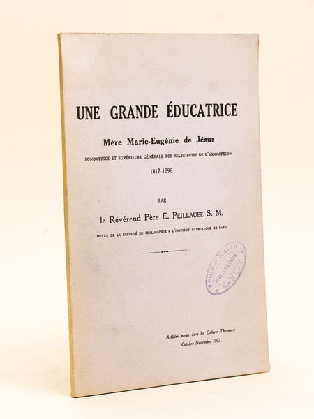 Une Grande Educatrice Mère Marie-Eugène de Jésus. Fondatrice et Supérieure …