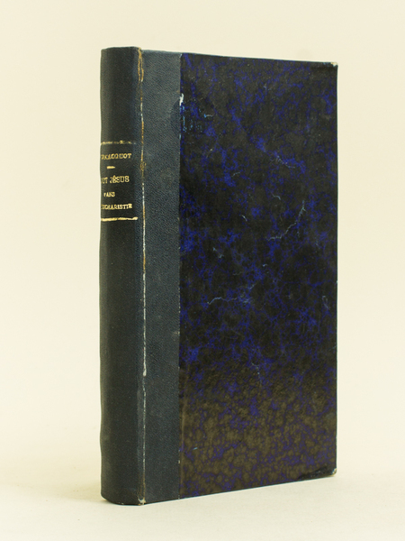 Tout Jésus dans l'Eucharistie. Ouvrage posthume du R.P. P. Jeanjacquot.