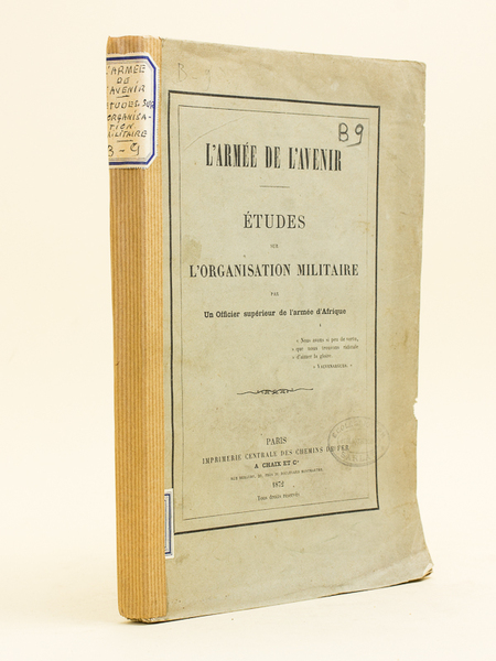 L'Armée de l'Avenir. Etudes sur l'Organisation militaire. [ Edition originale …