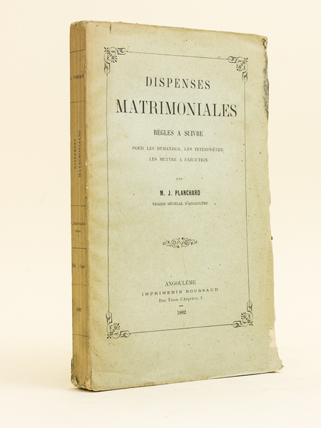 Dispenses Matrimoniales. Règles à suivre pour les demander, les interpréter, …