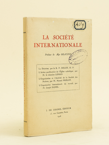 La Société Internationale. La Doctrine (R.P. Delos) ; L'Action pacificatrice …