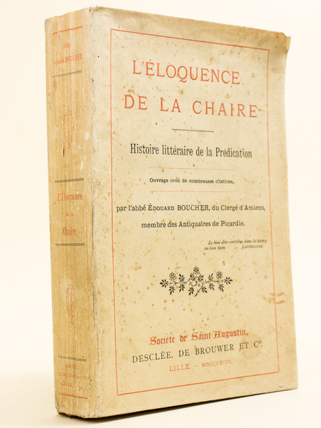L'Eloquence de la Chaire. Histoire littéraire de la Prédication.