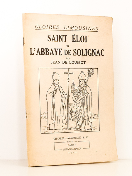 Saint éloi et l'abbaye de Solignac [ coll. Gloires limousines …