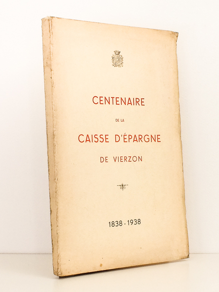 Centenaire de la Caisse d'épargne et de prévoyance de Vierzon …