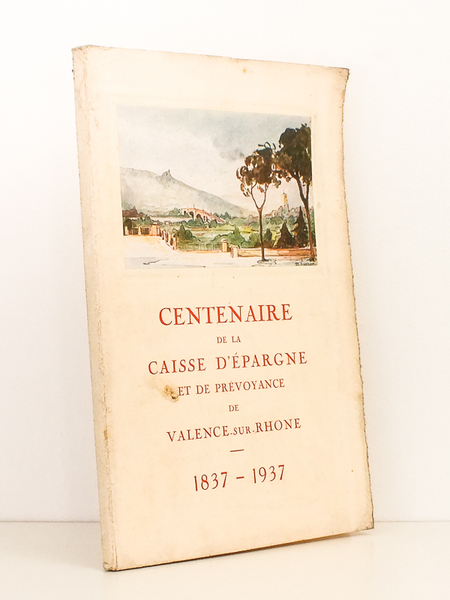 Centenaire de la Caisse d'épargne et de prévoyance de Valence-sur-Rhône …