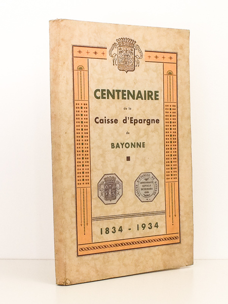 Centenaire de la Caisse d'épargne de Bayonne , 1834 - …