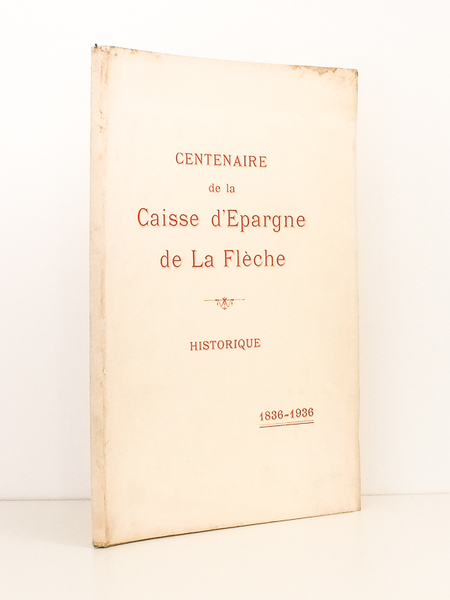 Centenaire de la Caisse d'épargne de La Flèche - Historique …