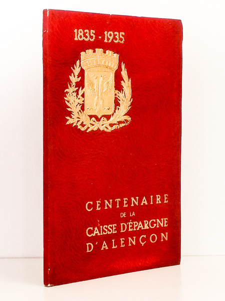 Centenaire de la Caisse d'épargne d'Alençon, 1835 - 1935