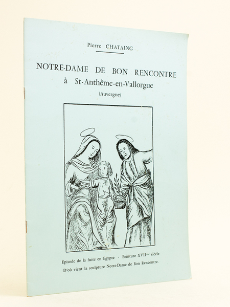 Notre-Dame de Bon Rencontre à St-Anthême-en-Vallorgue (Auvergne) : Episode de …