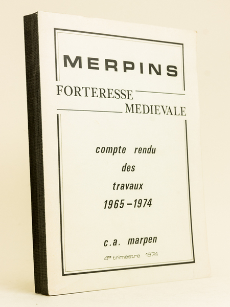 Merpins Forteresse médiévale. Compte rendu des travaux 1965 - 1974