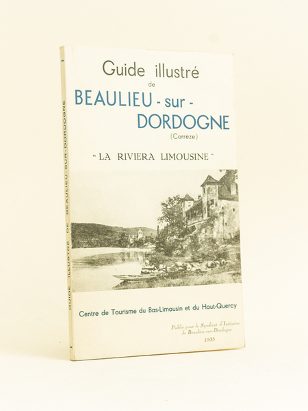 Guide illustré de Beaulieu-sur-Dordogne. "La Riviera Limousine" [ Livre dédicacé …