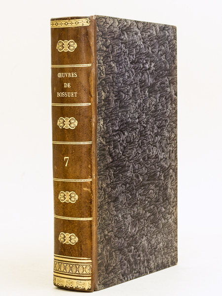 Oeuvres de Messire Jacques-Benigne Bossuet Evêque de Meaux. Tome Septième …