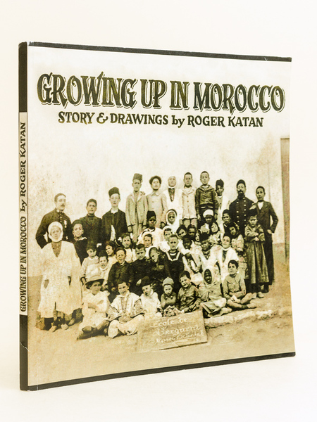 Growing up in Morocco. Story and drawings by Roger Katan.