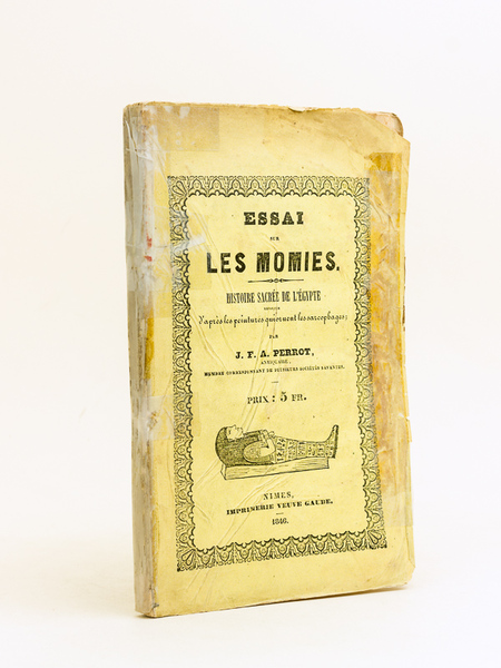 Essai sur les Momies. Histoire sacrée de l'Egypte expliquée d'après …