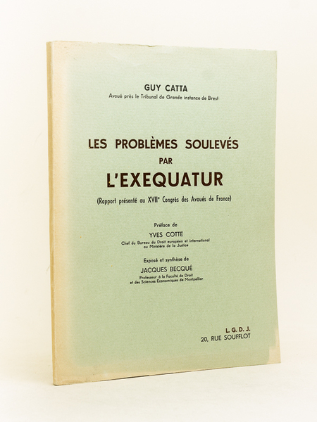 Les problèmes soulevés par l'exequatur (Rapport présenté au XVIIe Congrès …