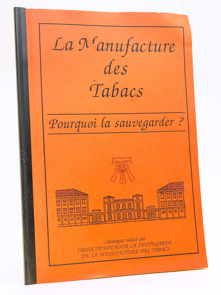 La Manufacture des Tabacs. Pourquoi la sauvegarder ? Catalogue réalisé …