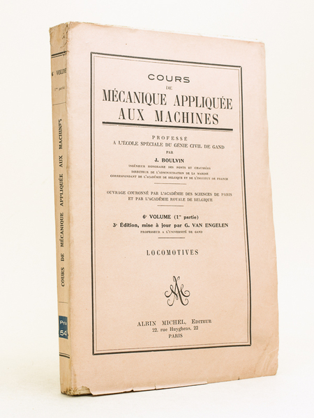 Cours de mécanique appliquée aux machines professé à l'Ecole spéciale …