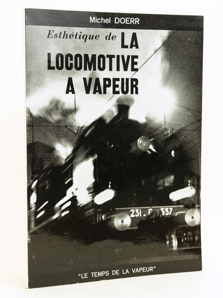 Esthétique de la locomotive à vapeur [ Livre dédicacé par …