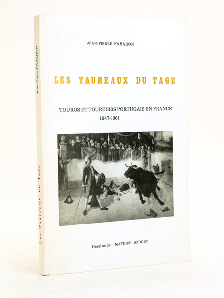 Les taureaux du Tage. Touros et toureiros portugais en France …