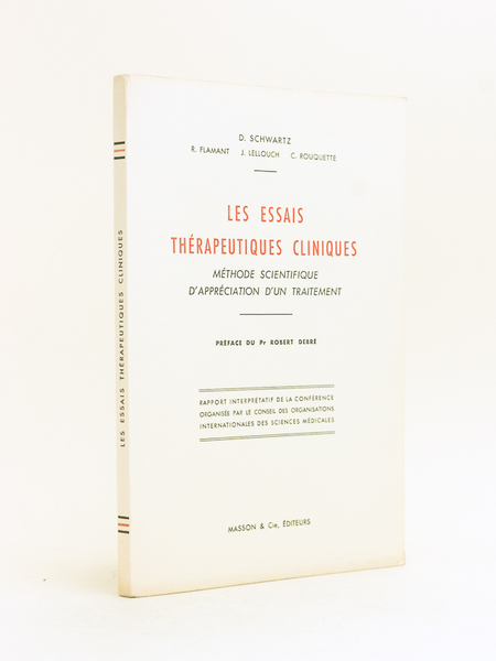 Les Essais thérapeutiques cliniques. Méthode scientifique d'appréciation d'un traitement. Rapport …