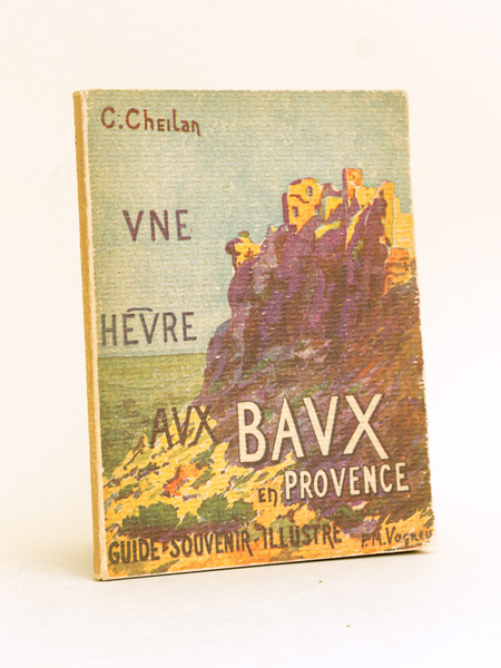 Une Heure aux Baux en provence. Guide souvenir illustré [ …