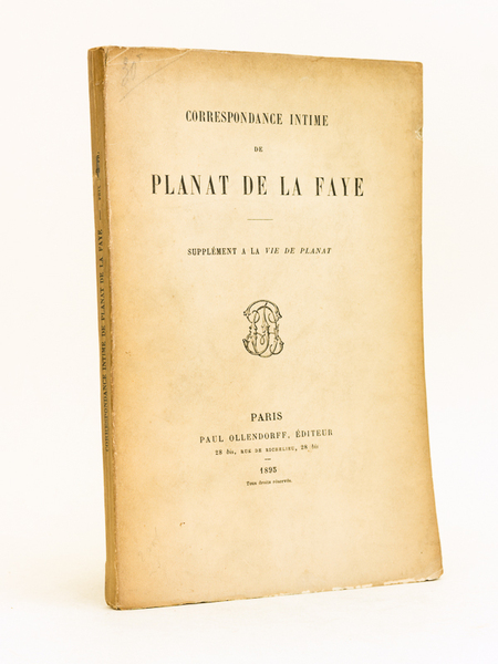 Correspondance intime de Planat de la Faye. Supplément à la …