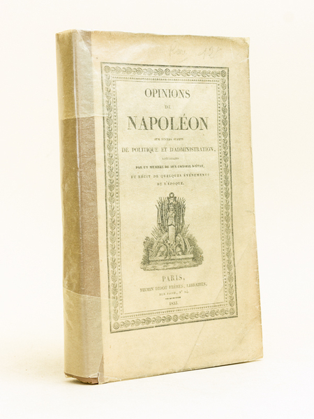 Opinions de Napoléon sur divers Sujets de politique et d'administration, …