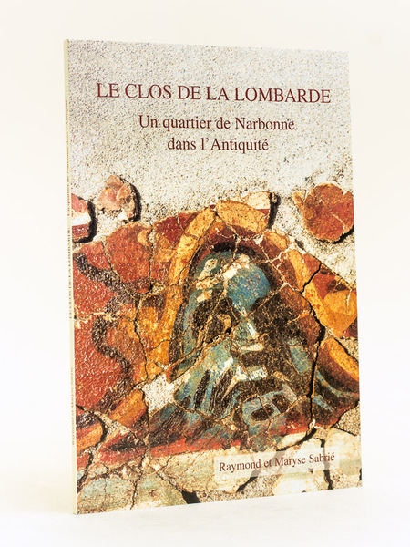 Le Clos de la Lombarde. Un quartier de Narbonne dans …