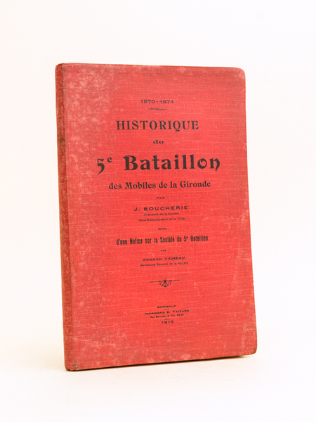 1870-1871 Historique du 5e Bataillon des Mobiles de la Gironde …