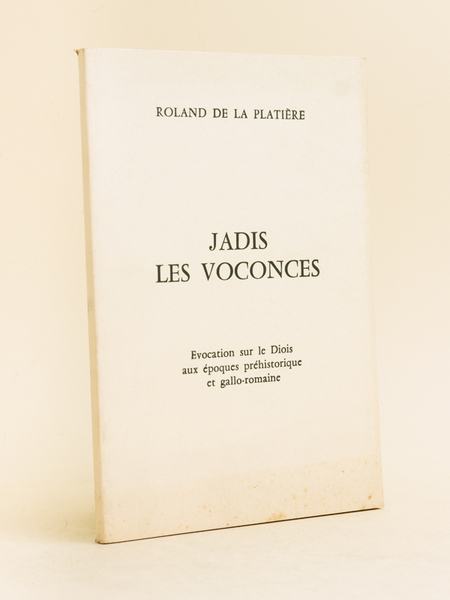 Jadis les Voconces. Evocation sur le Diois aux époques préhistorique …