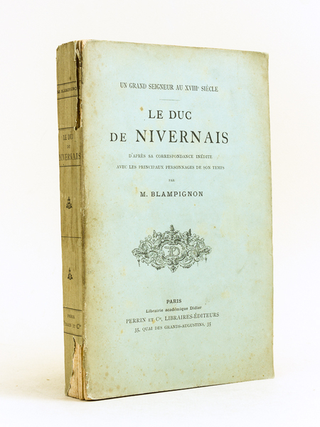 Un Grand Seigneur au XVIIIe siècle. Le Duc de Nivernais …