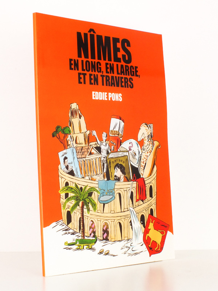 Nîmes , en long, en large et en travers