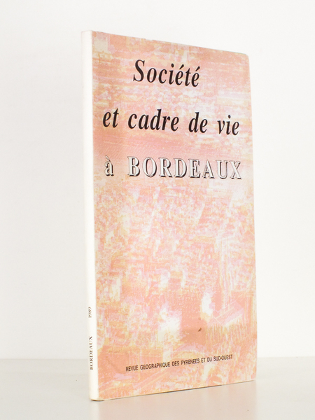 Société et cadre de vie à Bordeaux ( Revue géographique …