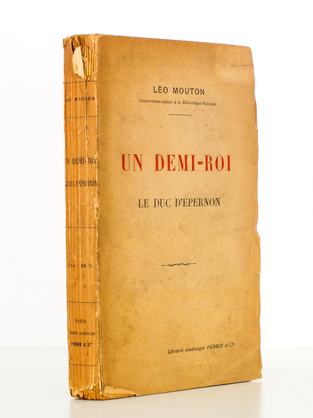 Un Demi-Roi , le duc d'Epernon ( exemplaire dédicacé par …